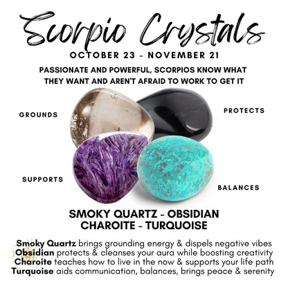 Image of four types of crystals associated with the Scorpio zodiac sign. The title reads "Scorpio Crystals" followed by the date range "October 23 - November 21." This Scorpio Crystal Kit includes Smoky Quartz (Grounds), Obsidian (Protects), Charoite (Supports), and Turquoise (Balances), highlighting each crystal's properties and benefits.